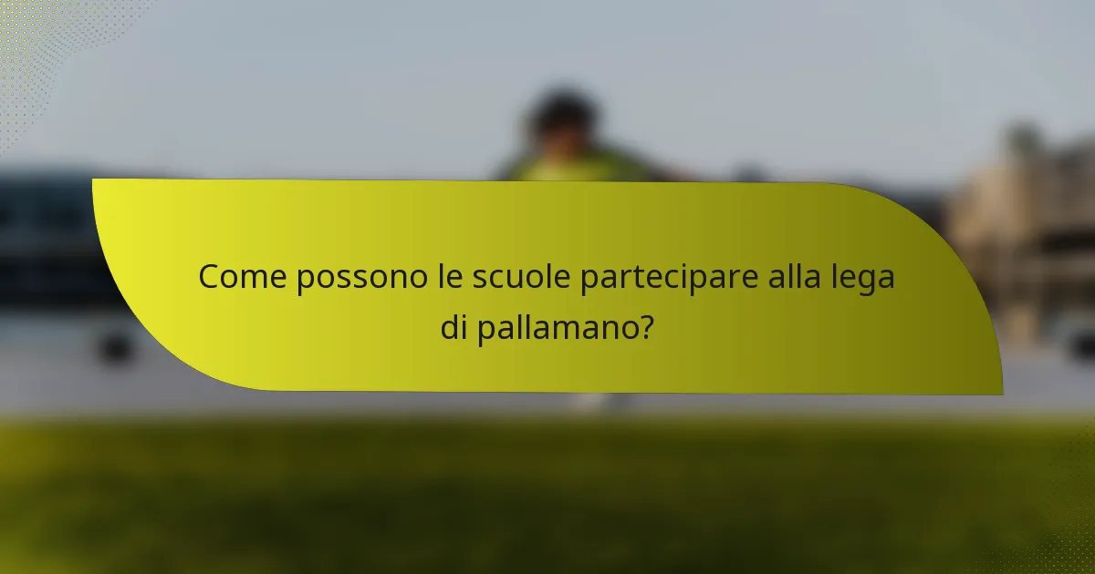 Come possono le scuole partecipare alla lega di pallamano?