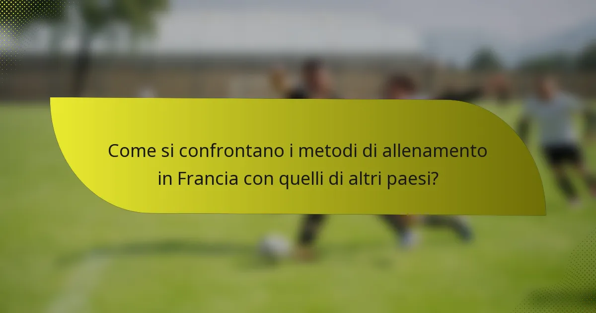 Come si confrontano i metodi di allenamento in Francia con quelli di altri paesi?