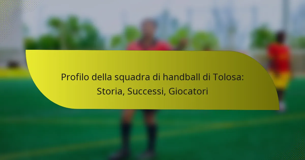 Profilo della squadra di handball di Tolosa: Storia, Successi, Giocatori