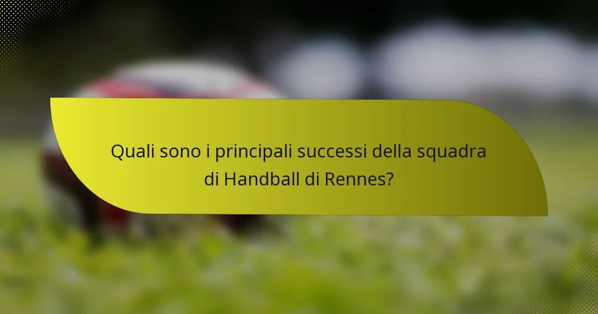 Quali sono i principali successi della squadra di Handball di Rennes?