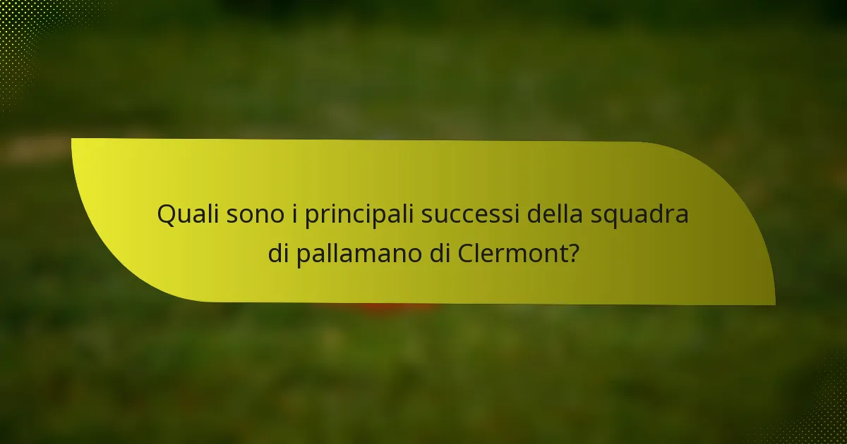Quali sono i principali successi della squadra di pallamano di Clermont?